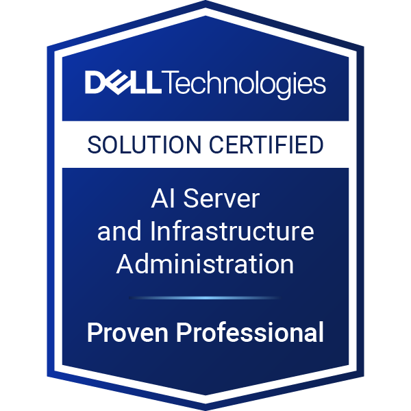Dell Technologies Proven Professional AI Server and Infrastructure Administration Certified